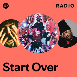 Start Over Radio | Spotify Playlist