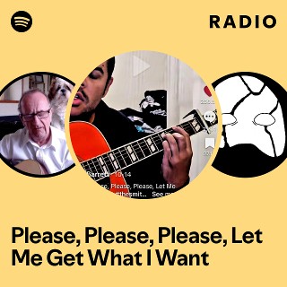 Please, Please, Please, Let Me Get What I Want Radio | Spotify Playlist