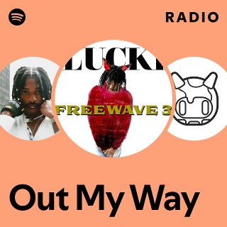 Out My Way Radio | Spotify Playlist