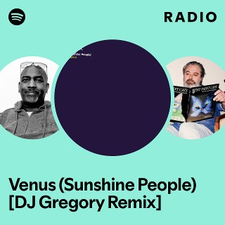 Venus (Sunshine People) [DJ Gregory Remix] Radio - playlist by Spotify