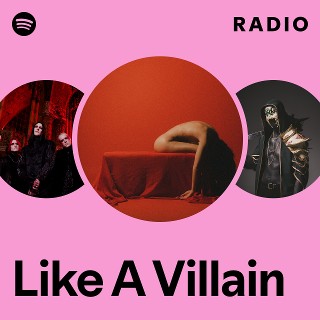 Like A Villain Radio | Spotify Playlist