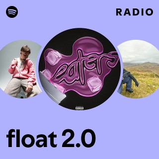 float 2.0 Radio | Spotify Playlist