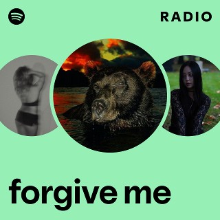 forgive me Radio | Spotify Playlist