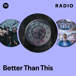 Better Than This Radio | Spotify Playlist