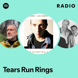 Tears Run Rings Radio | Spotify Playlist