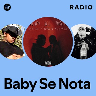Baby Se Nota Radio - playlist by Spotify | Spotify