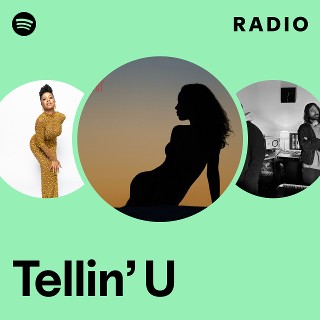 Tellin’ U Radio | Spotify Playlist