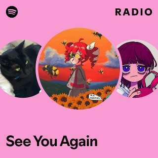 See You Again Radio | Spotify Playlist