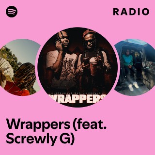 Wrappers (feat. Screwly G) Radio | Spotify Playlist