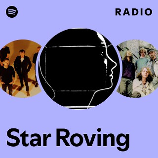 Star Roving Radio - playlist by Spotify | Spotify