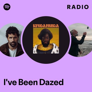 I've Been Dazed Radio - playlist by Spotify | Spotify