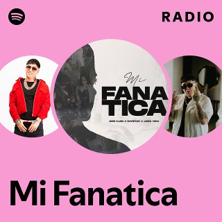 Mi Fanatica Radio | Spotify Playlist