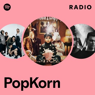 PopKorn Radio - playlist by Spotify | Spotify
