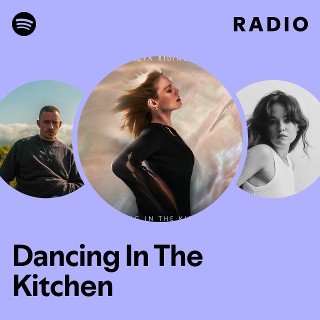 Dancing In The Kitchen Radio | Spotify Playlist