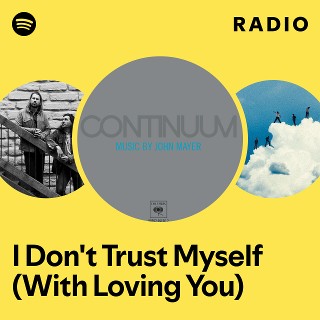 I Don't Trust Myself (With Loving You) Radio - playlist by Spotify ...