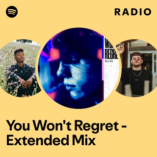 You Won't Regret - Extended Mix Radio | Spotify Playlist