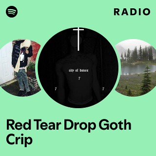 Red Tear Drop Goth Crip Radio | Spotify Playlist