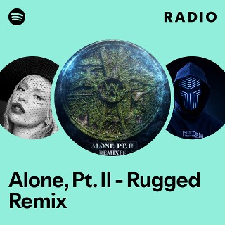 Alone, Pt. II - Rugged Remix Radio | Spotify Playlist