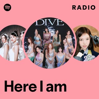 Here I am Radio | Spotify Playlist