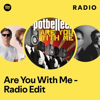 Are You With Me - Radio Edit Radio | Spotify Playlist