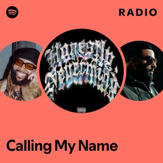 Calling My Name Radio - playlist by Spotify | Spotify