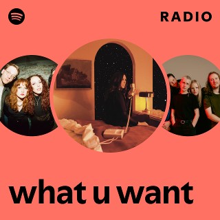 what u want Radio - playlist by Spotify | Spotify
