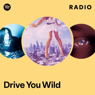 Drive You Wild Radio | Spotify Playlist