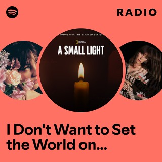 I Don't Want to Set the World on Fire - From "A Small Light: Episode 3" Radio