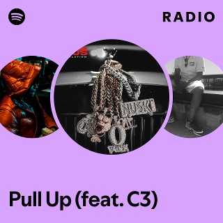 Pull Up (feat. C3) Radio | Spotify Playlist