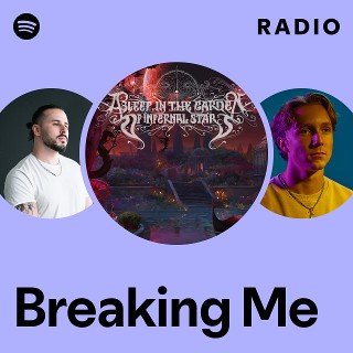 Breaking Me Radio | Spotify Playlist