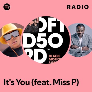 It's You (feat. Miss P) Radio - playlist by Spotify | Spotify