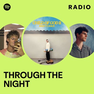 THROUGH THE NIGHT Radio | Spotify Playlist