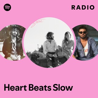 Heart Beats Slow Radio | Spotify Playlist