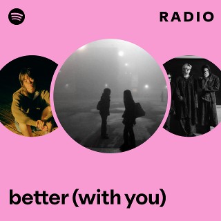 better (with you) Radio