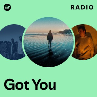Got You Radio | Spotify Playlist