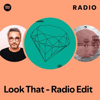 Look That - Radio Edit Radio | Spotify Playlist