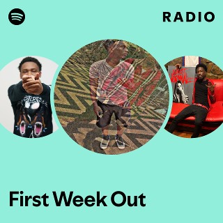 First Week Out Radio | Spotify Playlist