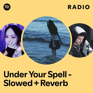 Under Your Spell - Slowed + Reverb Radio - playlist by Spotify | Spotify