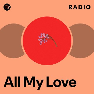 All My Love Radio | Spotify Playlist