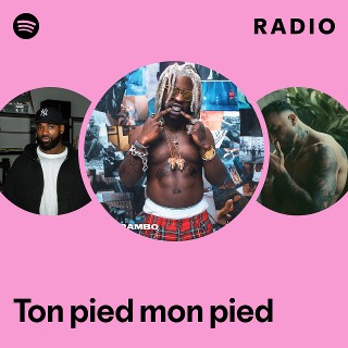 Ton pied mon pied Radio | Spotify Playlist