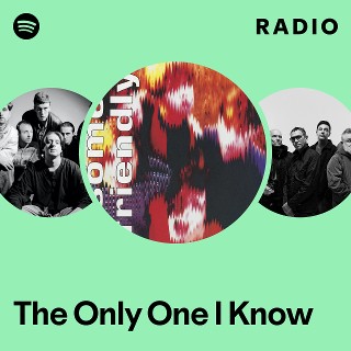 The Only One I Know Radio - playlist by Spotify | Spotify