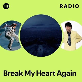 Break My Heart Again Radio - playlist by Spotify | Spotify