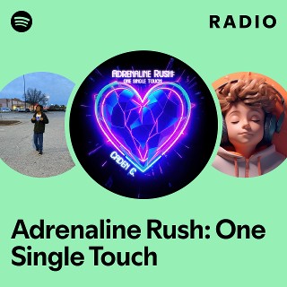Adrenaline Rush: One Single Touch Radio | Spotify Playlist