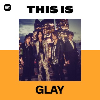 GLAY | Spotify