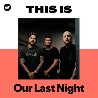 Our Last Night | Spotify