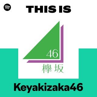 This Is Keyakizaka46 | Spotify Playlist