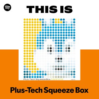Plus-Tech Squeeze Box | Spotify