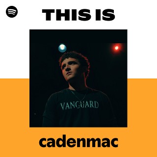 This Is cadenmac | Spotify Playlist