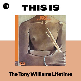 The Tony Williams Lifetime | Spotify