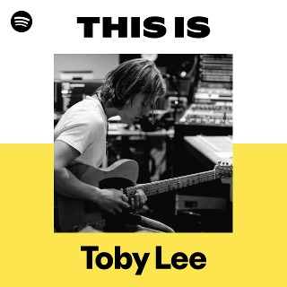 This Is Toby Lee | Spotify Playlist
